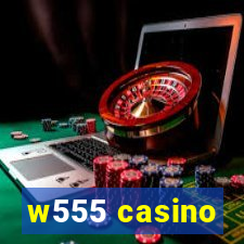 w555 casino